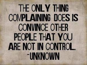 Complaining is not being in control